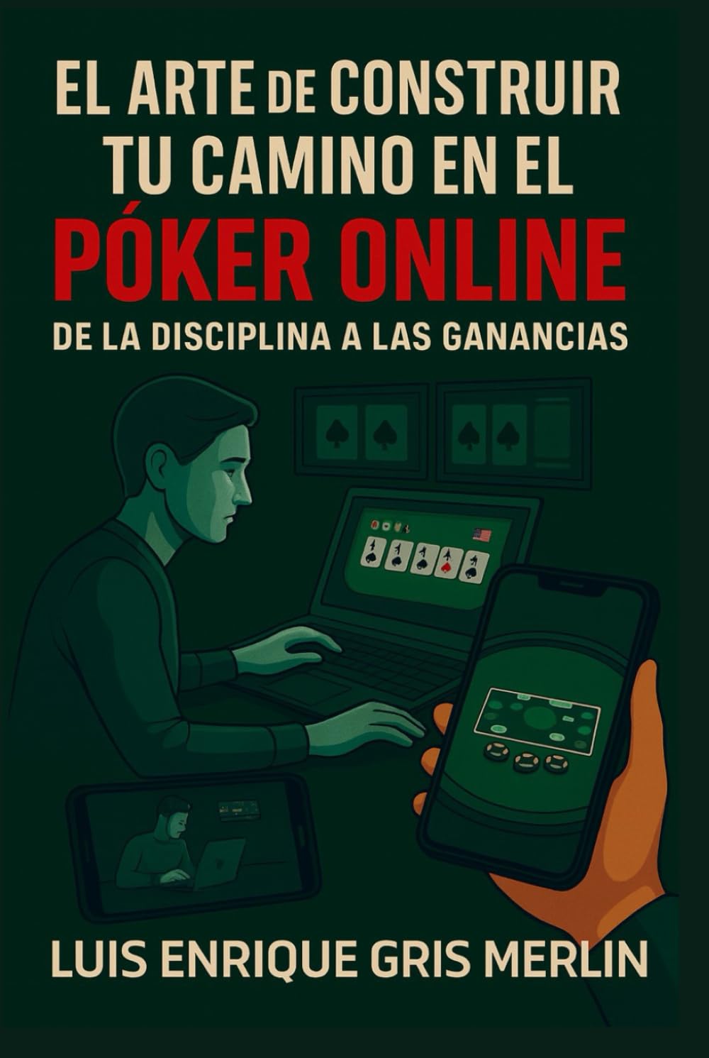 EL ARTE DE CONSTRUIR TU CAMINO EN EL POKER ONLINE: De la Disciplina a las Ganancias