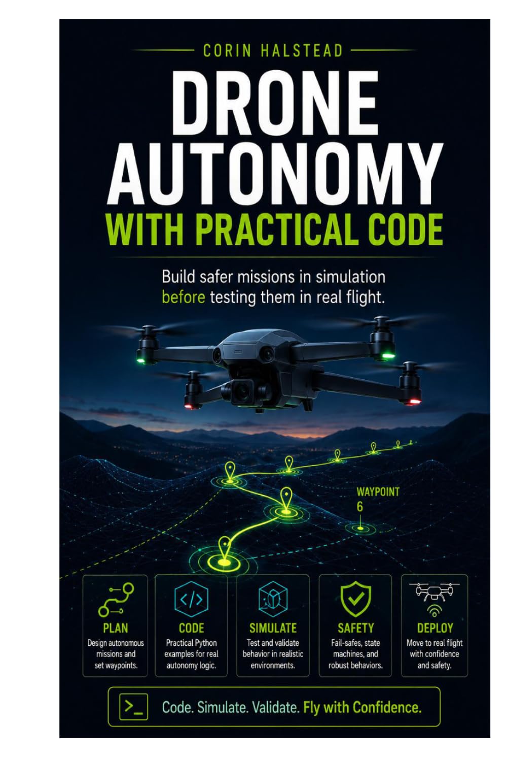 Drone Autonomy with Practical Code: Build safer missions in simulation before testing them in real flight.
