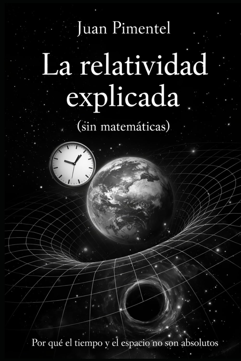 La relatividad explicada: Por qué el tiempo y el espacio no son absolutos