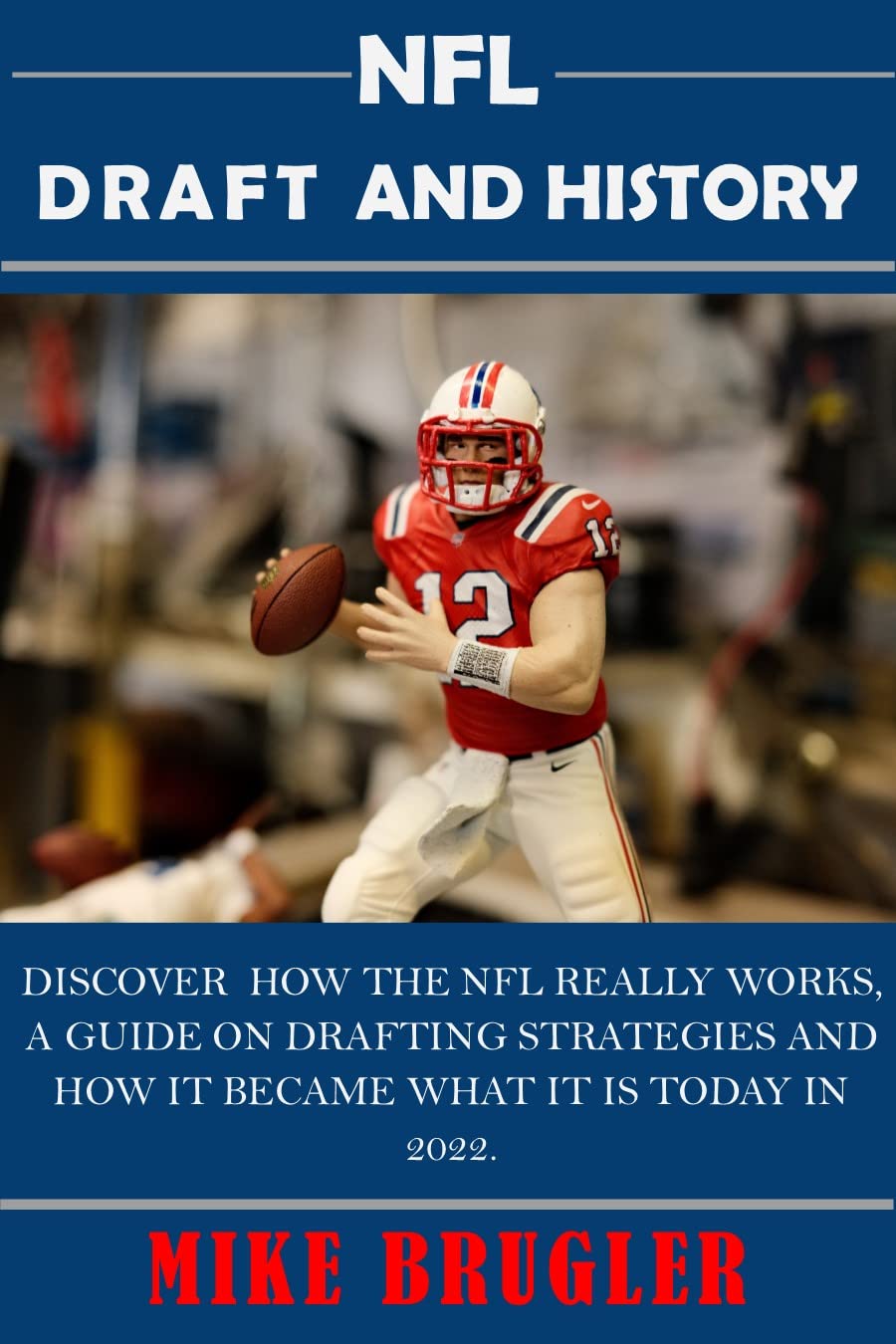 Buy NFL DRAFT AND HISTORY Discover How the NFL Really Works, A Guide