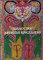 Artistes Singuliers D'Essaouira 9981106011 Book Cover