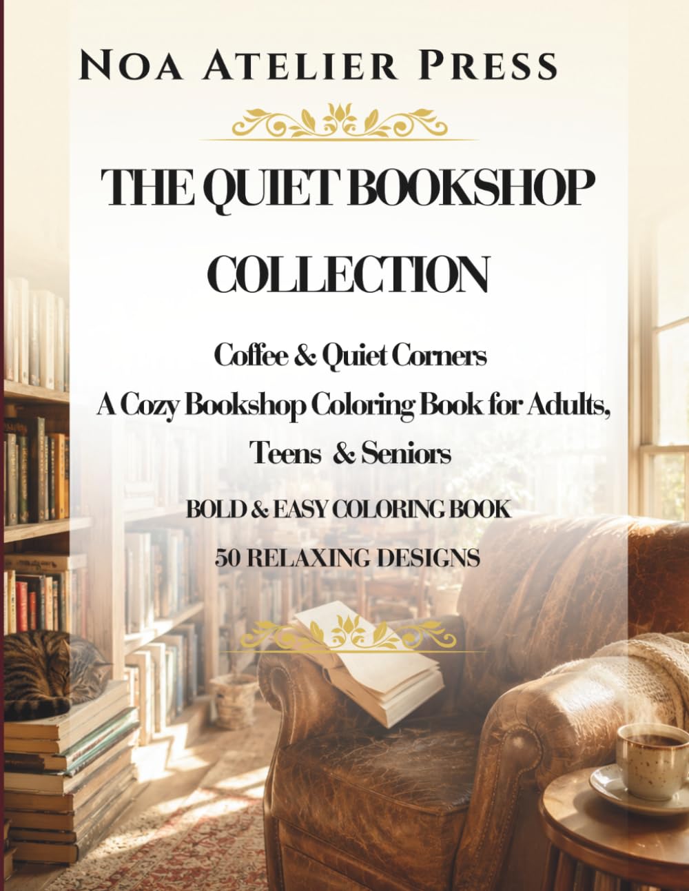 The Quiet Bookshop Collection: Coffee & Quiet - A Cozy Bookshop - Coloring Book for Adults, Teens & Seniors - Bold & Easy Coloring Book - 50 Relaxing Designs
