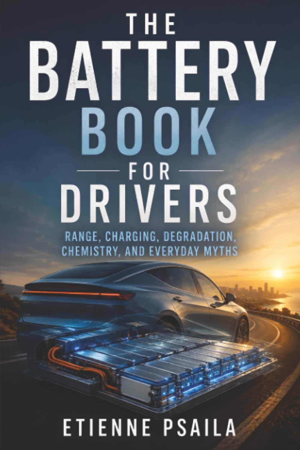 The Battery Book for Drivers: Range, Charging, Degradation, Chemistry, and Everyday Myths