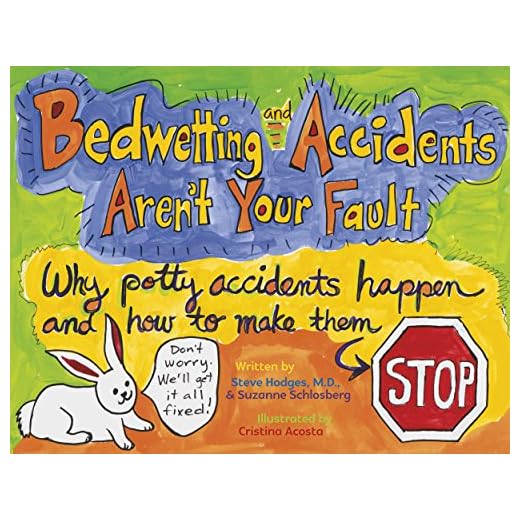 Bedwetting and Accidents Aren't Your Fault: Why Potty Accidents Happen and How to Make Them Stop