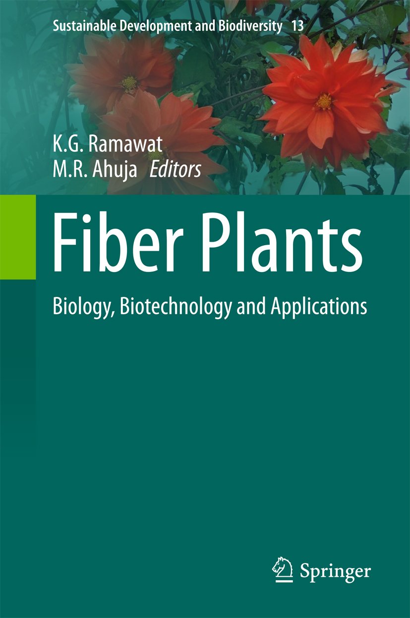 Fiber Plants: Biology, Biotechnology and Applications (Sustainable Development and Biodiversity Book 13)