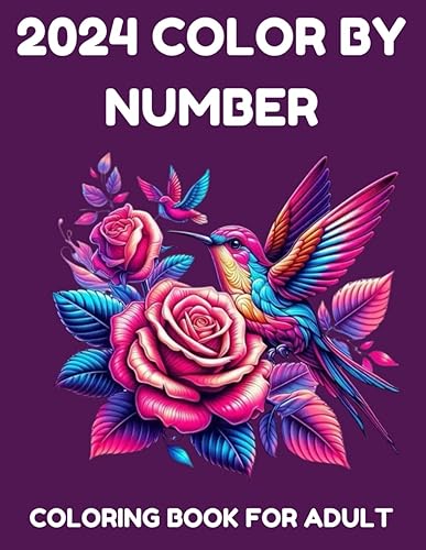 2024 Color By Number Coloring Book For Adult: Large Print Easy Designs Color By Number Coloring Book For Adults | Flowers, Butterflies, Birds, Animals ... Color By Number Coloring Book For Adult)