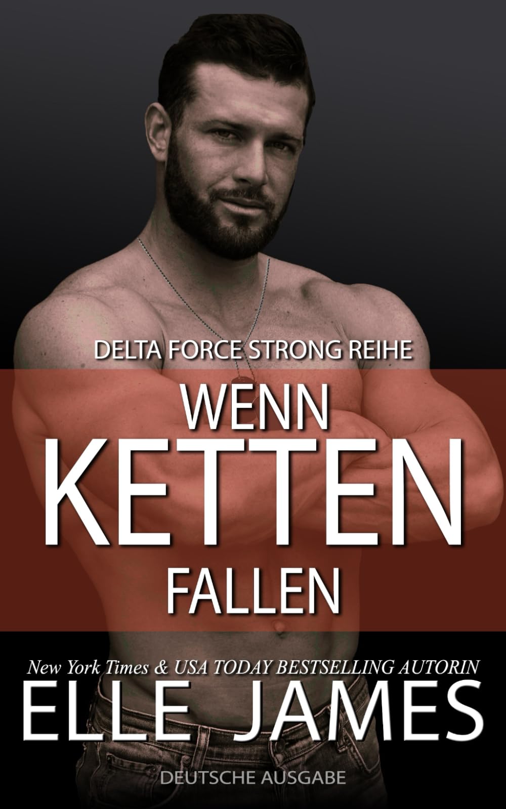 WENN KETTEN FALLEN: BREAKING TIES (Delta Force Strong Reihe)