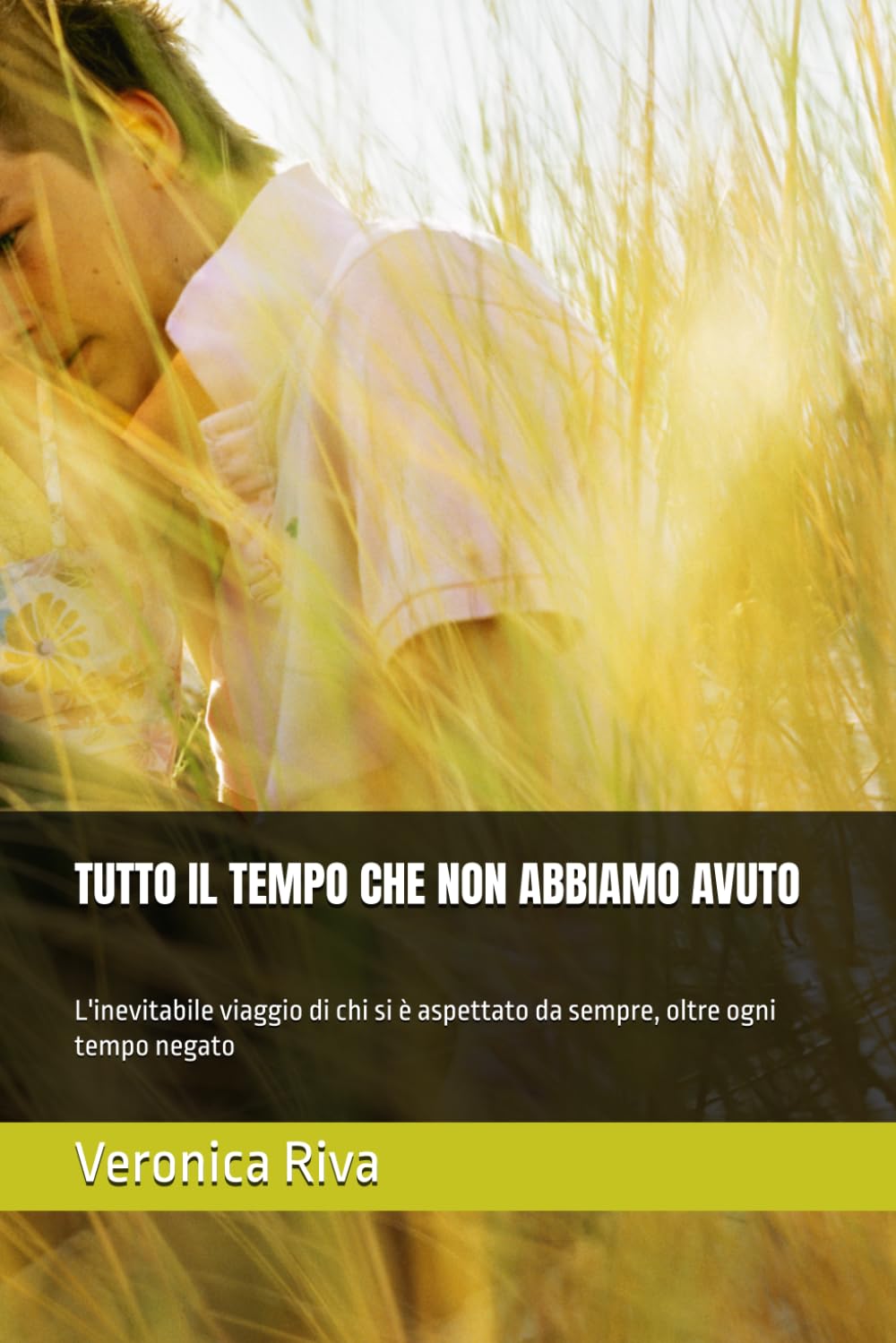 TUTTO IL TEMPO CHE NON ABBIAMO AVUTO: L'inevitabile viaggio di chi si è aspettato da sempre, oltre ogni tempo negato
