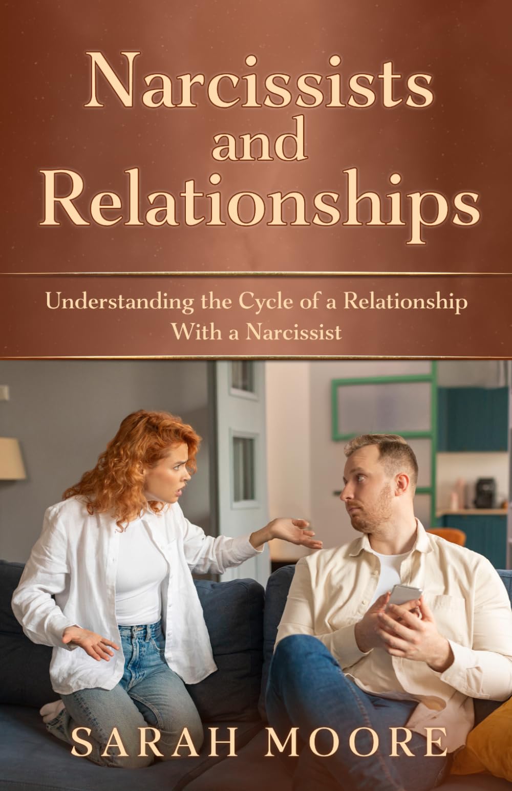 Narcissists and Relationships: Understanding the Cycle of a Relationship With a Narcissist (The Narcissistic Abuse Recovery Series)