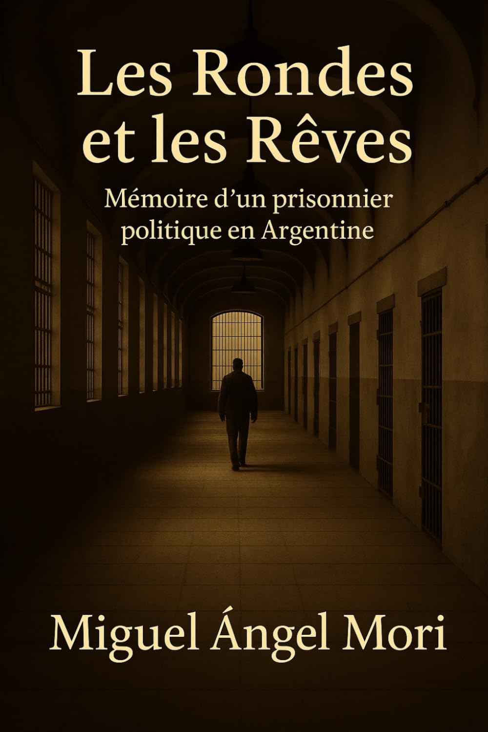 Les Rondes et les Rêves: Mémoire d’un prisonnier politique en Argentine