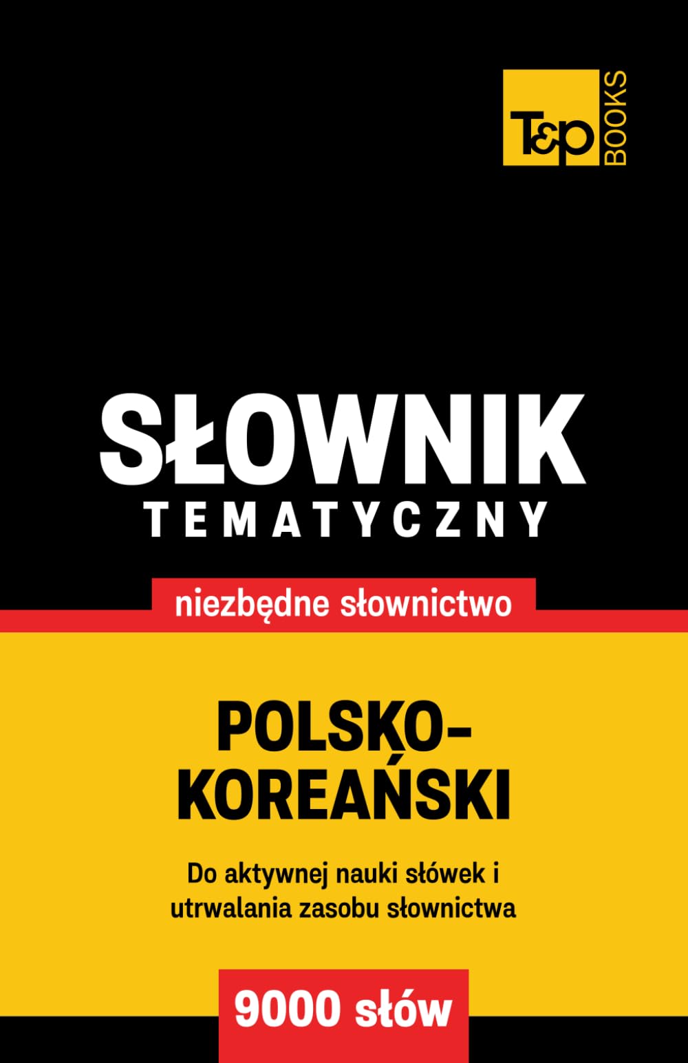 Polsko-koreański słownik tematyczny 9000 słów