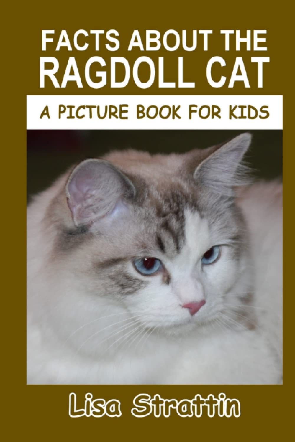Facts About the Ragdoll Cat (A Picture Book For Kids)