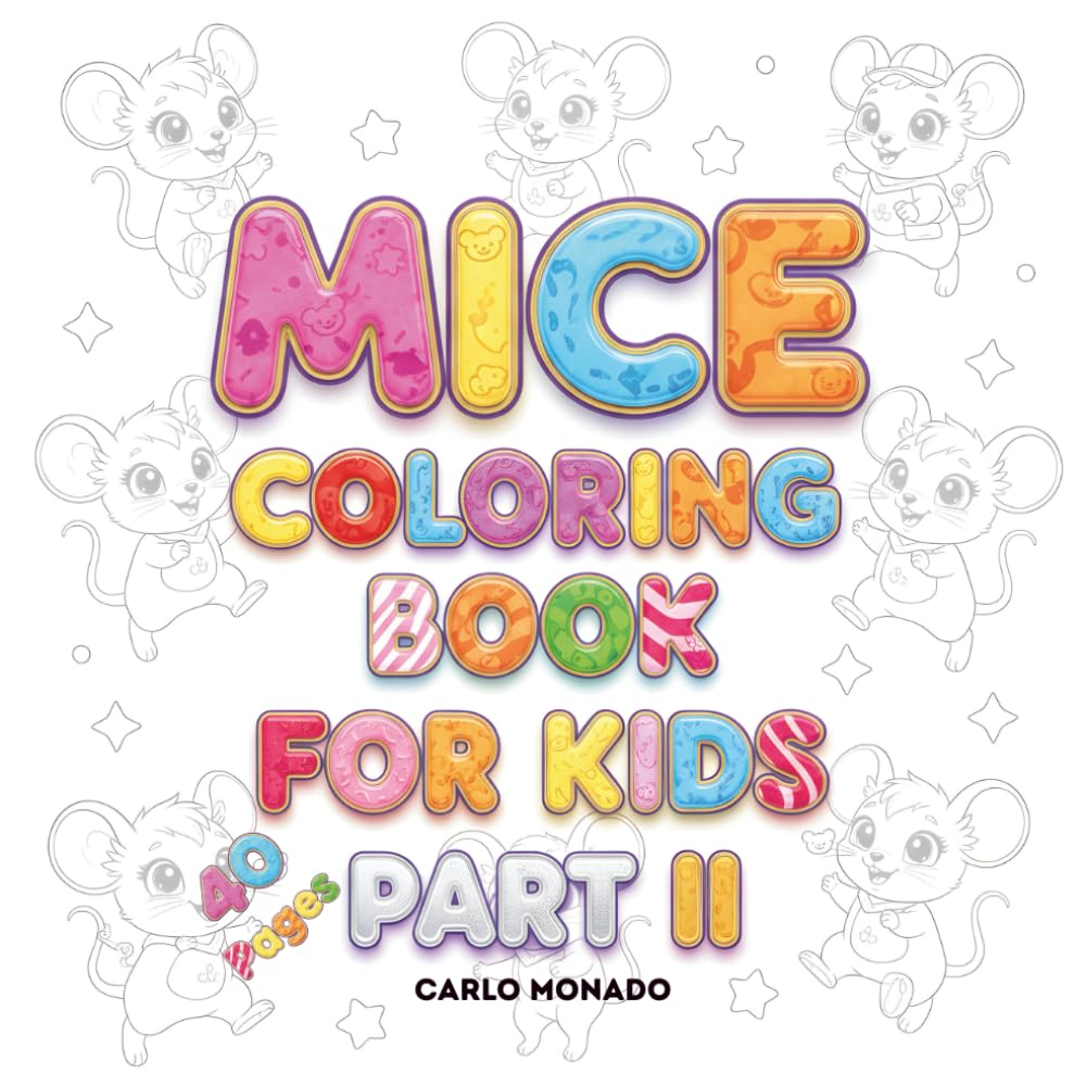 Mice Coloring Book For Kids Part II: A Creative Adventure with Little Mice, Beautiful and Easy Drawings for Young Artists and Mouse Lovers