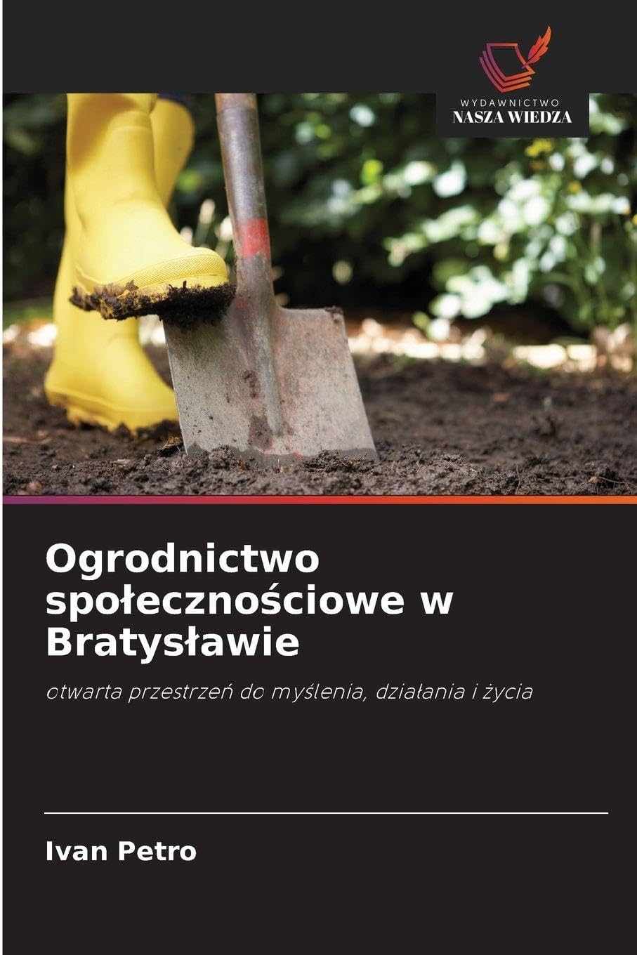 Ogrodnictwo spo¿eczno¿ciowe w Bratys¿awie: otwarta przestrze¿ do my¿lenia, dzia¿ania i ¿ycia