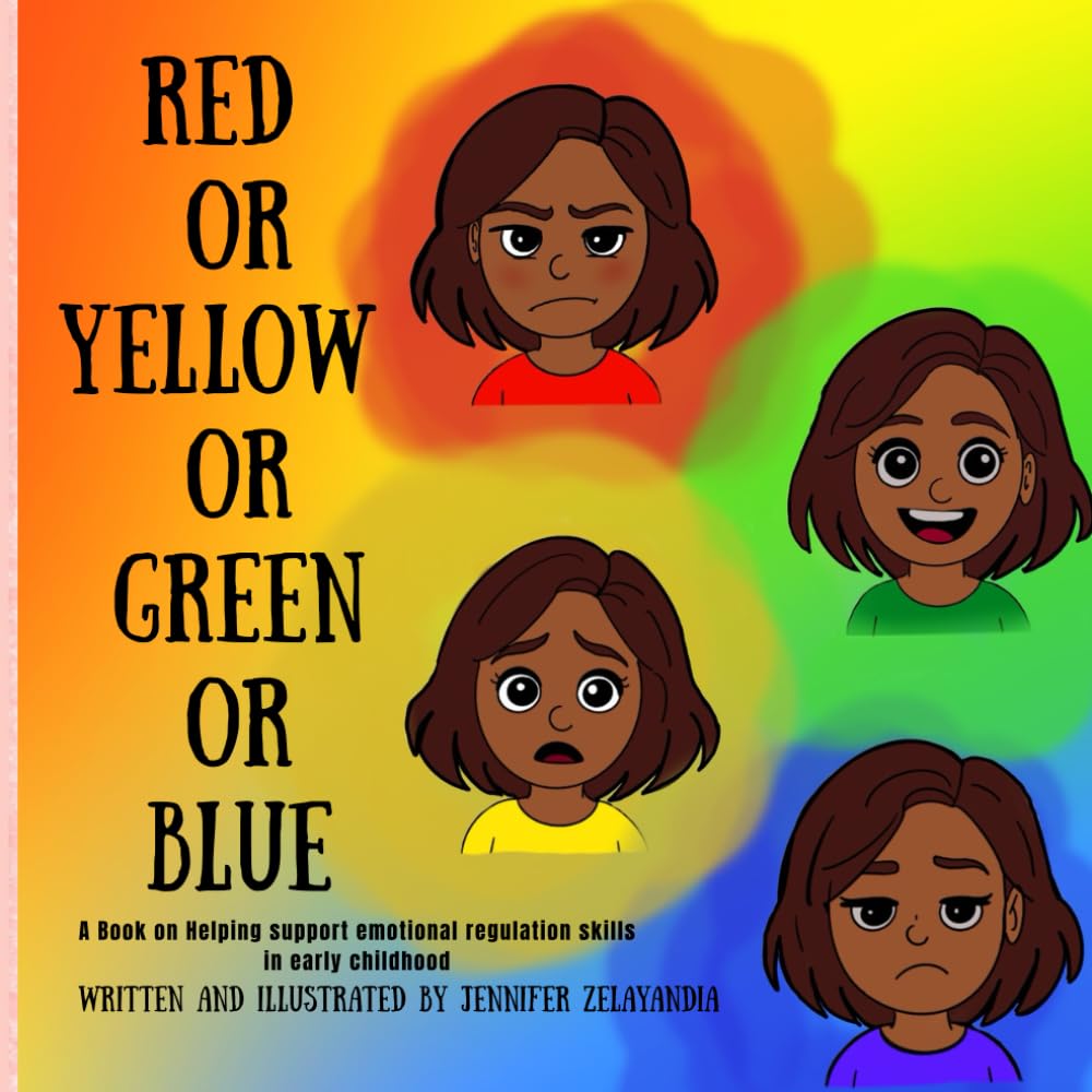 Red or Yellow or Green or Blue: A Book Designed to Support Emotional Regulation Skills in Early Childhood