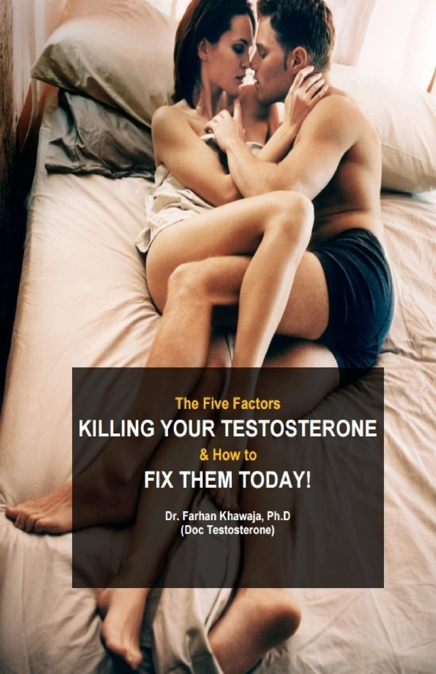 CREATESPACE The Five Factors Killing Your Testosterone and How to Fix Them Today: Boost Testosterone Naturally