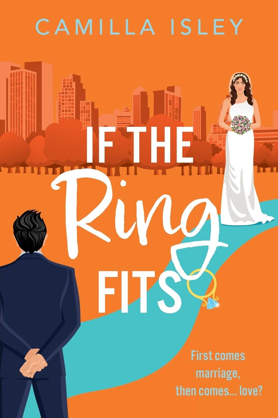 If the Ring Fits: An utterly hilarious fake-marriage romance from Camilla Isley (Funny Feelings, 2)