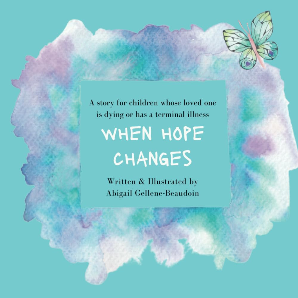 When Hope Changes: A story for children whose loved one is dying or has a terminal illness