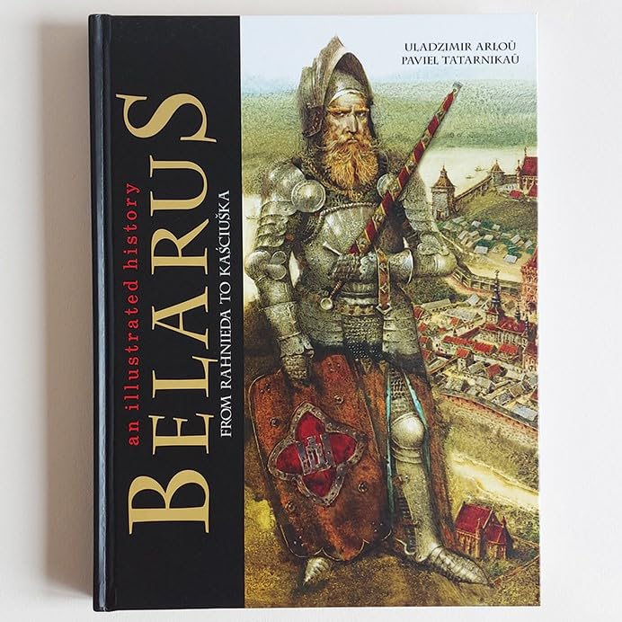 Belarus: An illustrated history