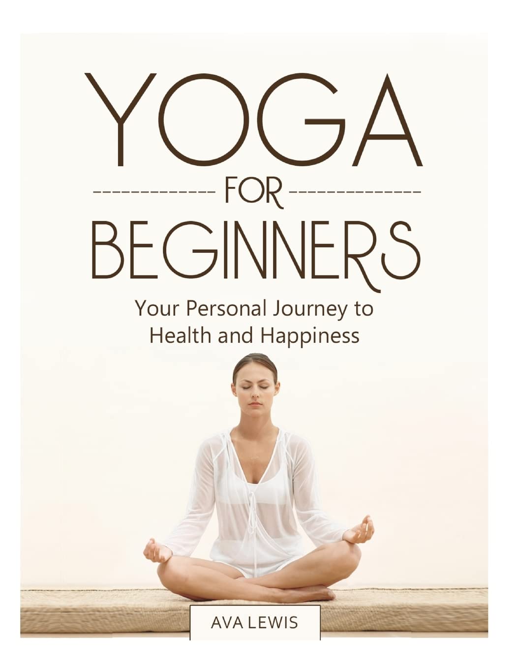 Yoga for Beginners: Your Personal Journey to Health and Happiness