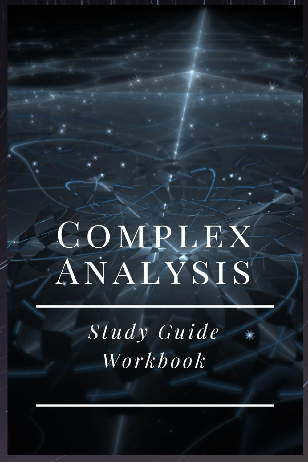 Complex Analysis: Study Guide Workbook