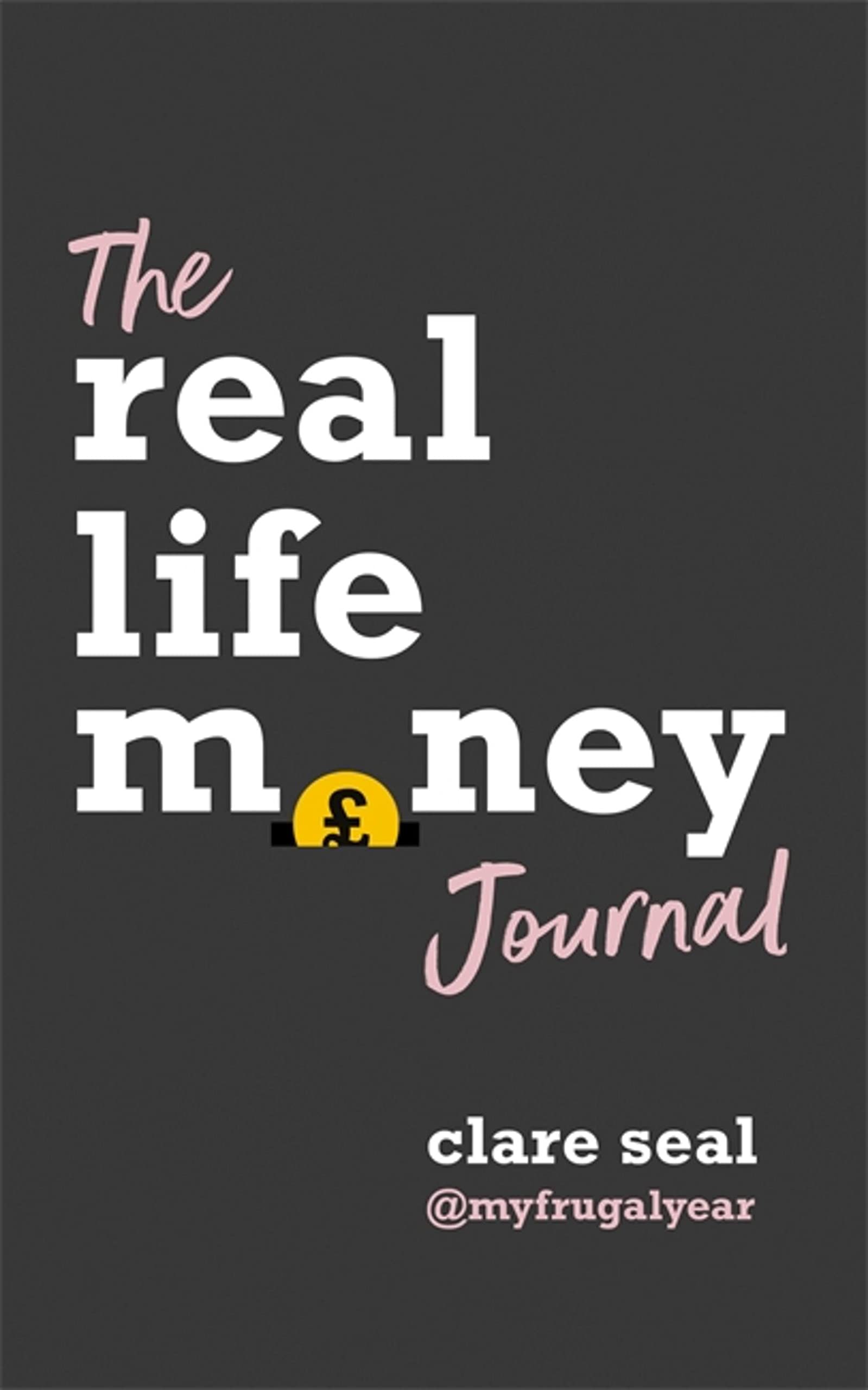 The Real Life Money Journal: A practical guide to help you under