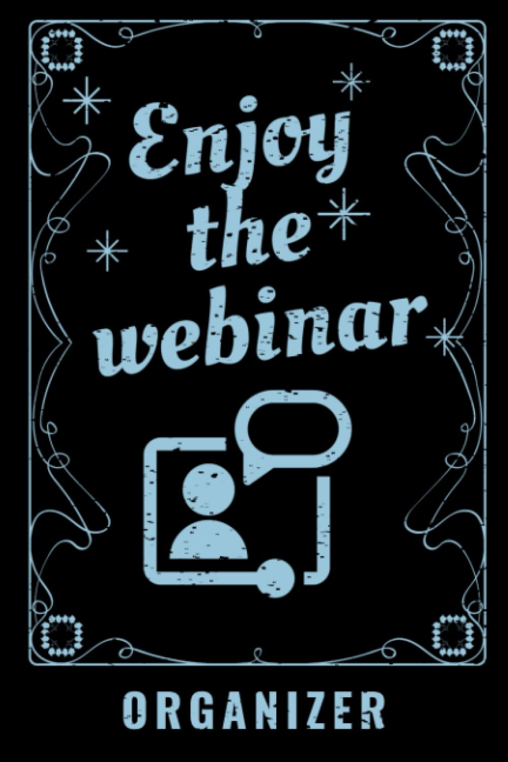 ENJOY THE WEBINAR ORGANIZER: The Enormous Possibilities of the World Wide Web!