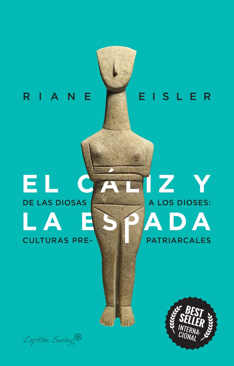 El cáliz y la espada: De diosas a dioses: las culturas pre-patriarcales (Ensayo)