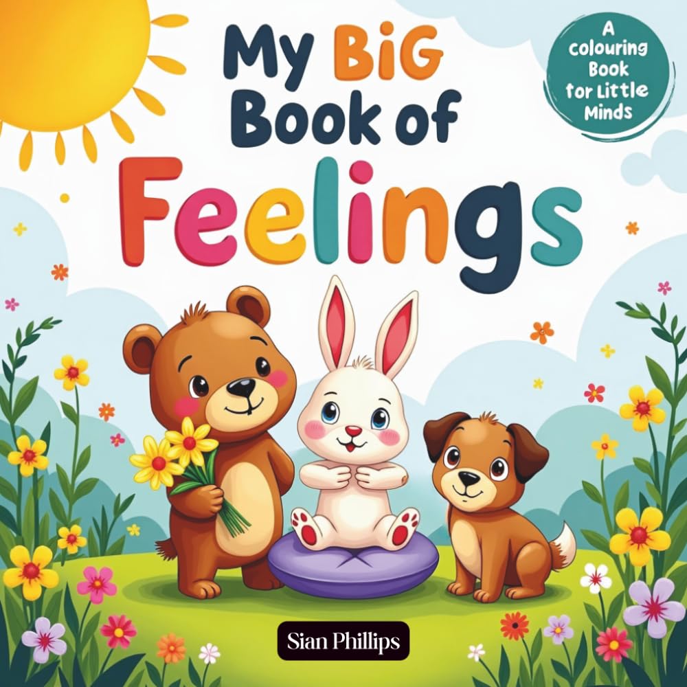 A Fun and Gentle Colouring Book to Help Children Understand Emotions | Ages 3–5: Emotions and Feelings, Happy, Sad, Angry, Love and more