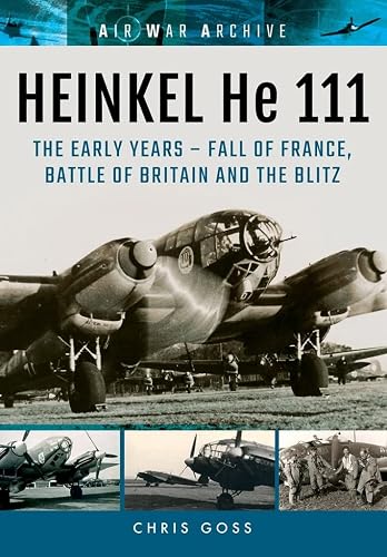 Heinkel He 111: The Latter Years - the Blitz and War in the East to the Fall of Germany (Air War Archive)