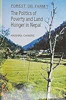 Forest Or Farm: The Politics Of Poverty And Land Hunger In Nepal 019562890X Book Cover