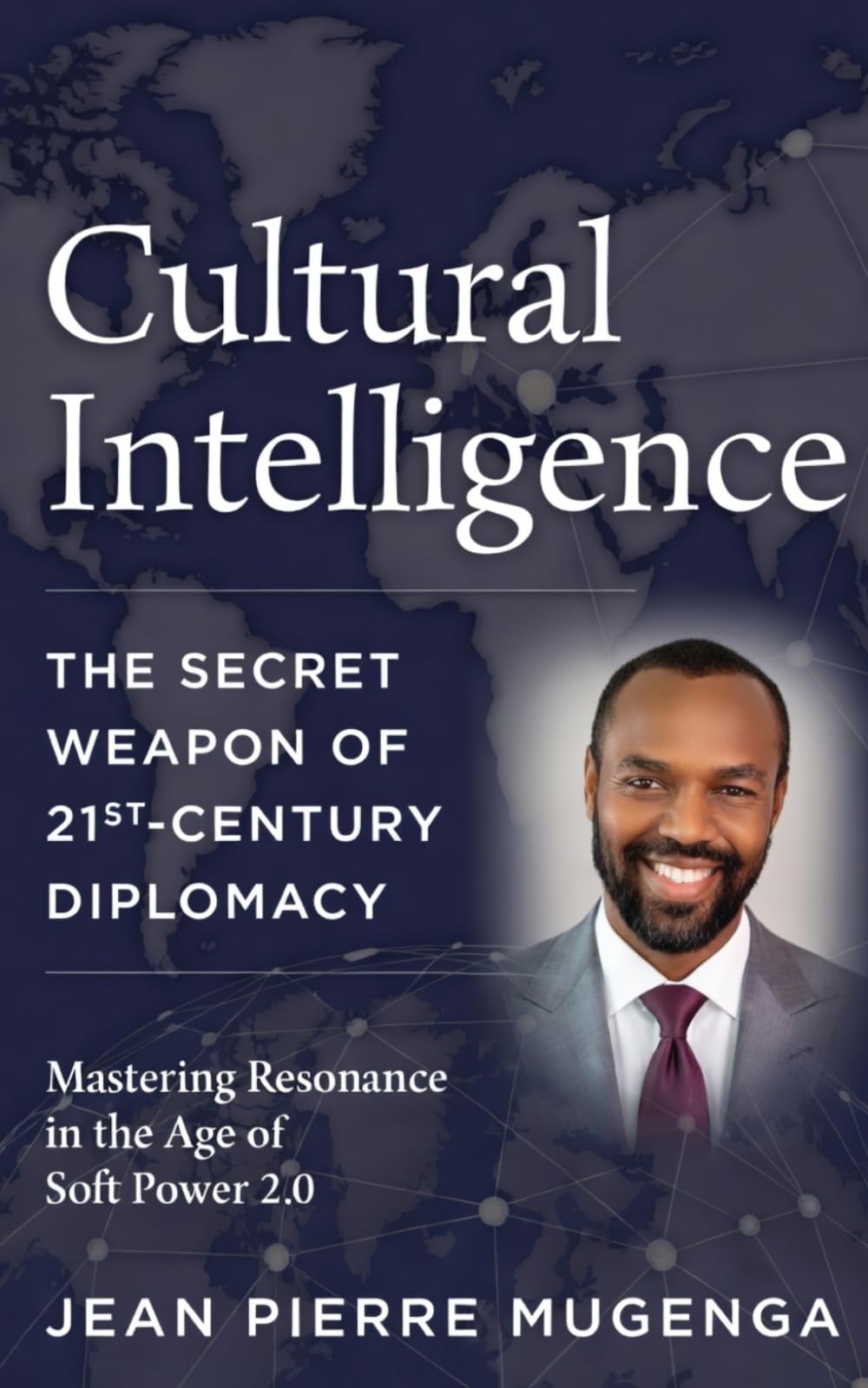 Cultural Intelligence: The Secret Weapon of 21st-Century Diplomacy (First Edition)