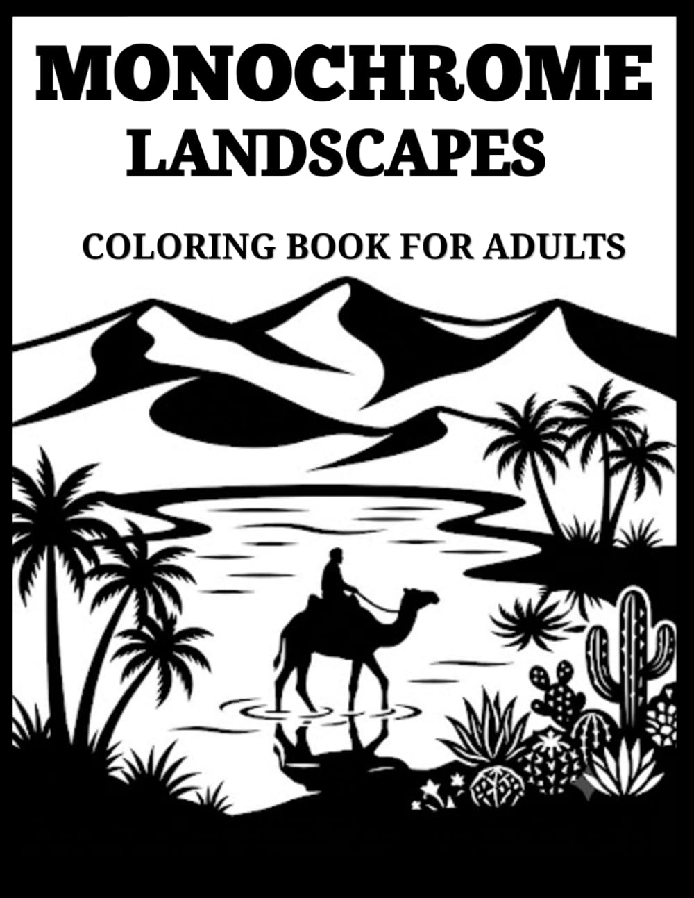 Monochrome Landscapes Coloring Book for Adults: 45 Bold Black and White Nature Scenes Mountains, Forests and Coastal Views for Mindful Relaxation