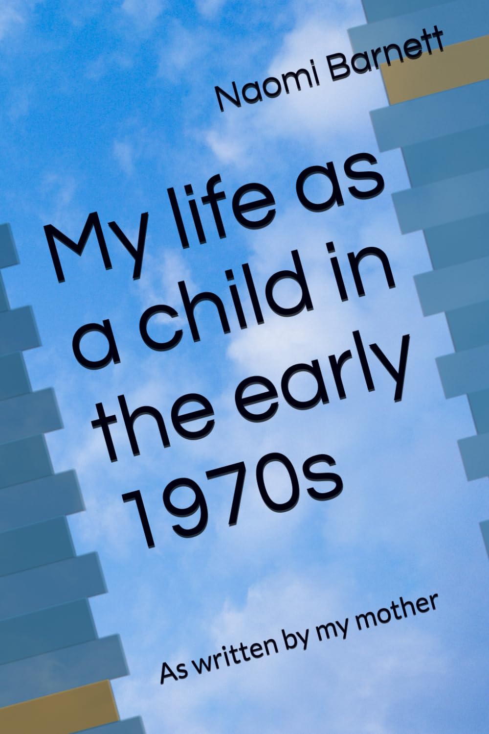 My life as a child in the early 1970s: As written by my mother