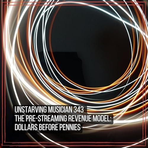 343 The Pre-Streaming Revenue Model: Dollars Before Pennies