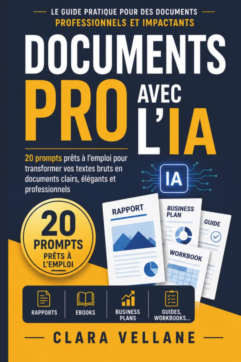 Documents Pro avec l'IA: 20 prompts prêts à l'emploi pour transformer vos textes bruts en documents clairs, élégants et professionnels