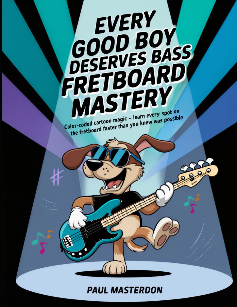 Every Good Boy Deserves Bass Guitar Fretboard Mastery - Color-Coded Mind Mapping Magic: Visual Memory Tricks so Every Note Sticks (Bass Guitar Mnemonics)