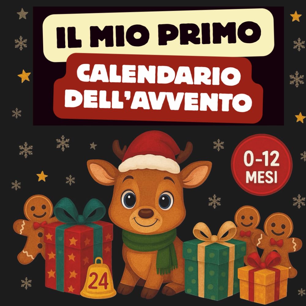 Il Mio Primo Calendario Dell’Avvento: 24 Piccoli Momenti di Magia e Dolcezza per il Primo Natale del tuo Bambino