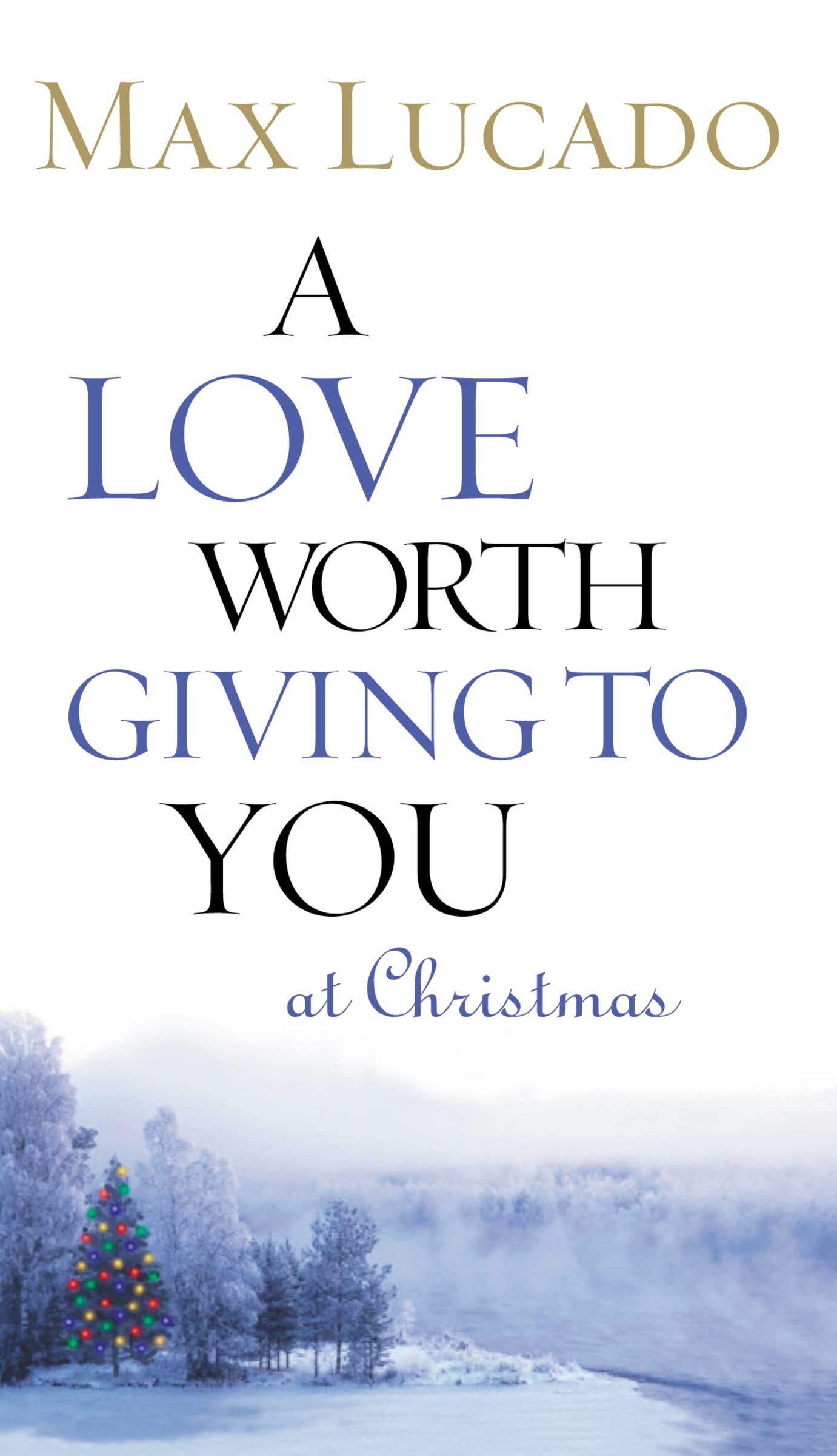 A Love Worth Giving To You at Christmas: Discover Jesus, the Most Generous Gift God Could Ever Give (The Perfect Christian Holiday Present): 1 (9/11 Series)