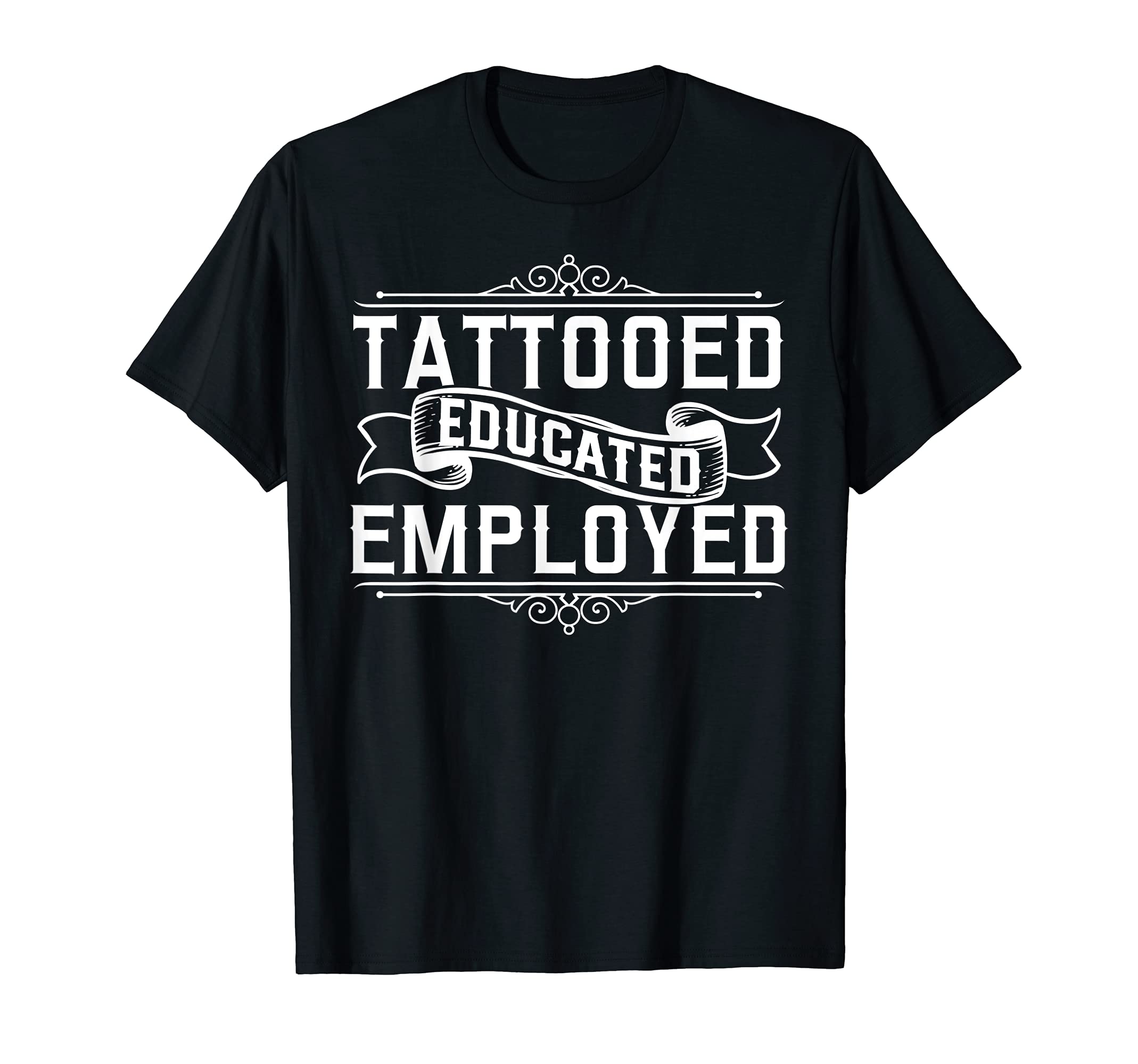 Tattooed Inked Tattoo Machine GiftsTattooed Educated Employed Tattoo Artist Inked Skin T-ShirtOEKO-TEX STANDARD 100