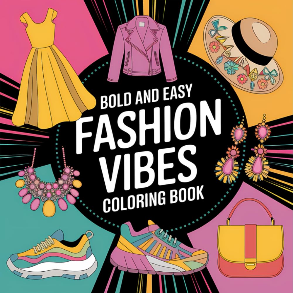 Bold and Easy Fashion Vibes Coloring Book: 61 Fashion Images For Adults and Kids (Bold, Easy and simple coloring books)