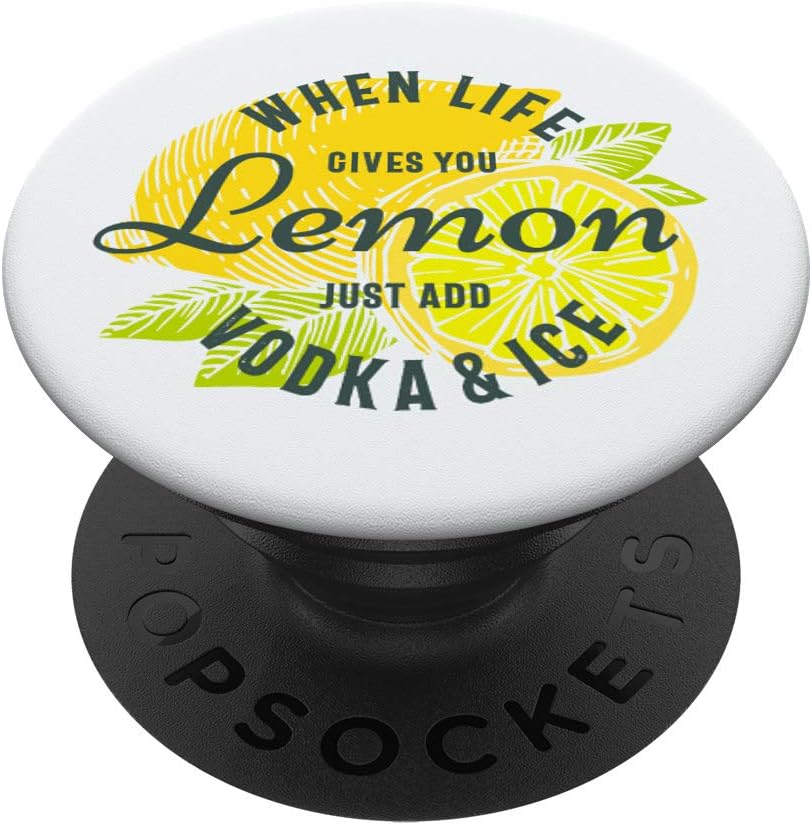 When Life Gives You Lemon Just Add Vodka and Ice PopSockets