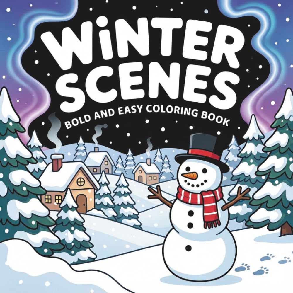 Winter Scenes Bold and Easy Coloring Book: 50 Cozy Winter Scenes & Christmas Village Landscapes – Bold, Easy Coloring Pages for Relaxing Fun for Adults & Kids