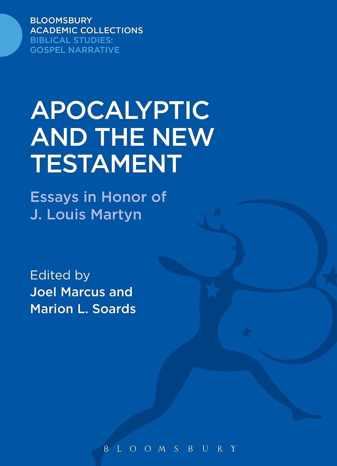 Apocalyptic and the New Testament: Essays in Honor of J. Louis Martyn (The Library of New Testament Studies)