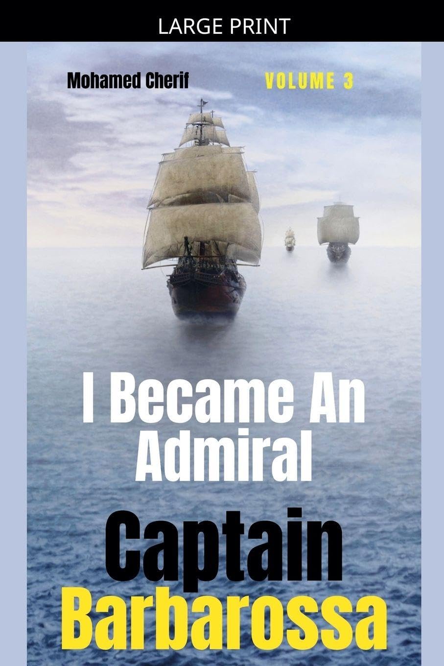 Captain Barbarossa: I Became An Admiral Over Ottoman Empire Fleet: 3 (Captain Barbarossa from a Pirate to an Admiral)
