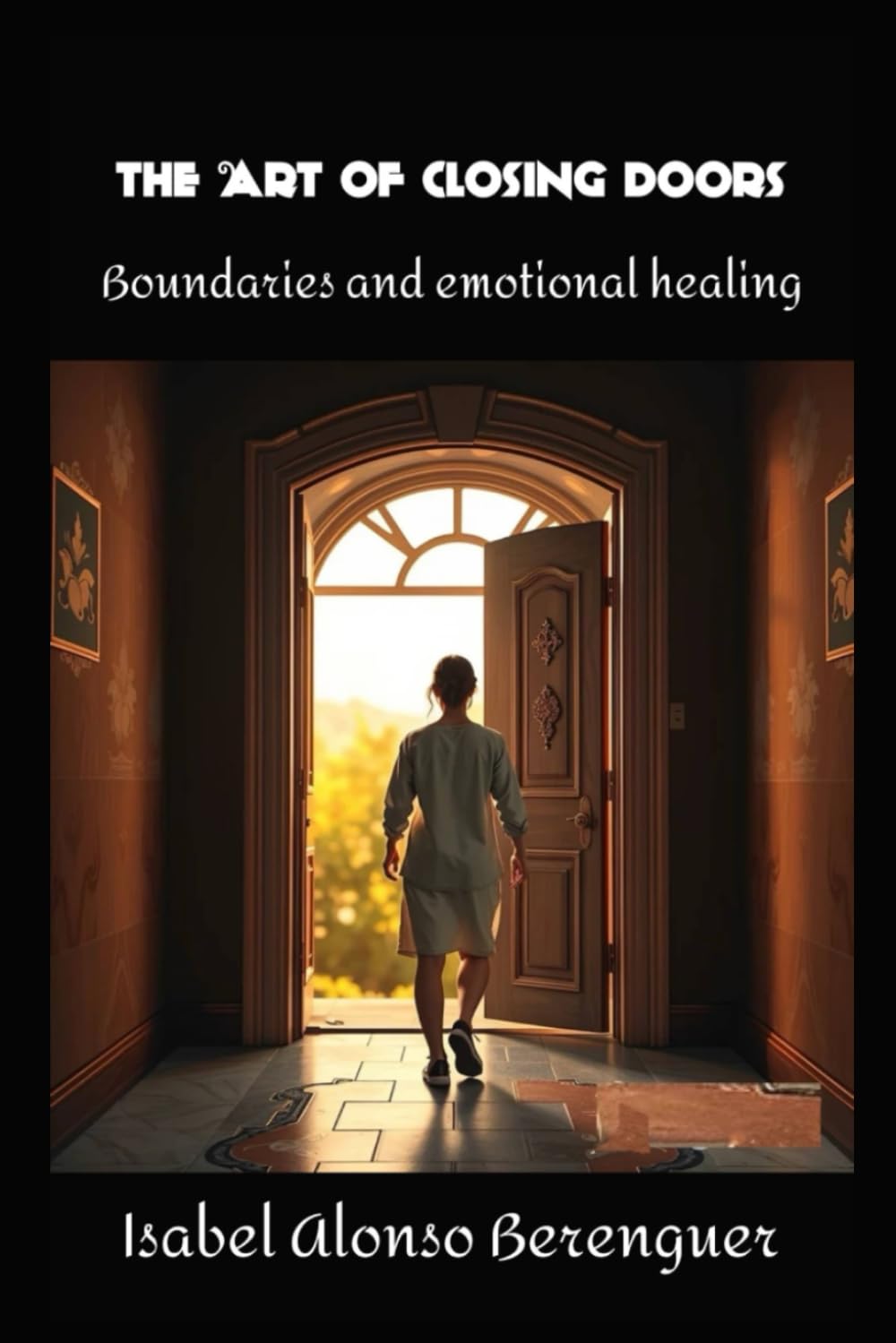 THE ART OF CLOSING DOORS: Boundaries and emotional healing