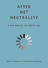 After Net Neutrality: A New Deal for the Digital Age (The Future Series)