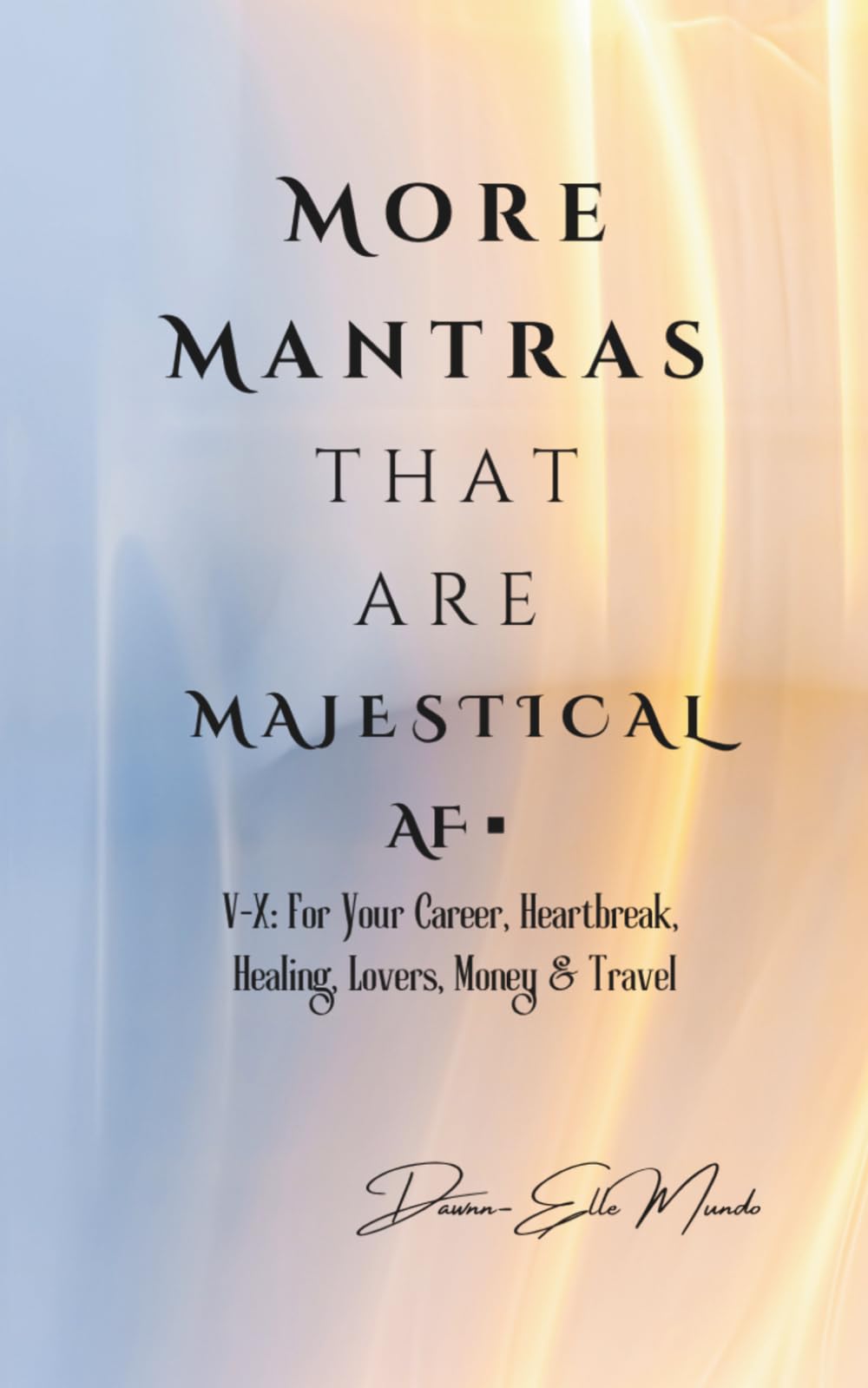 MORE Mantras that are MAJESTICAL AF: For Your Career, Heartbreak, Healing, Lovers, Money & Travel