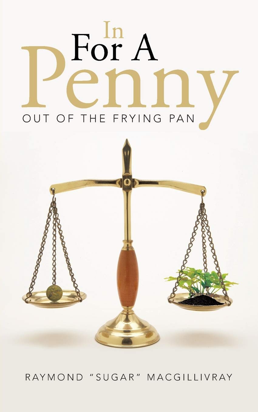 In for a Penny: Out of the Frying Pan