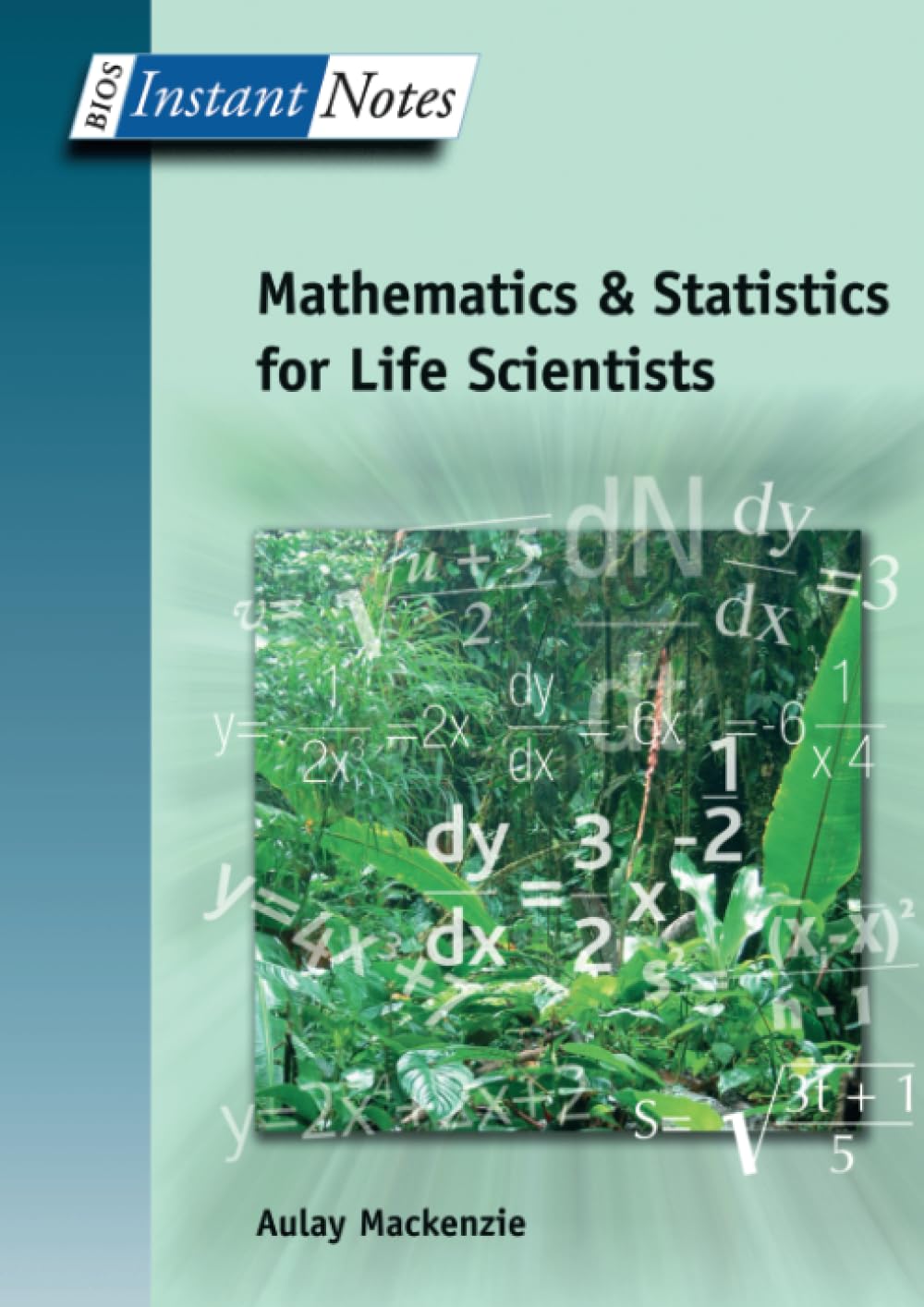BIOS Instant Notes in Mathematics and Statistics for Life Scientists